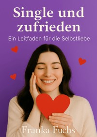 Single und zufrieden - Franka Fuchs - ebook
