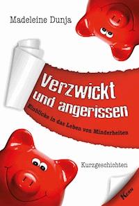 Verzwickt und angerissen - Madeleine Dunja - ebook