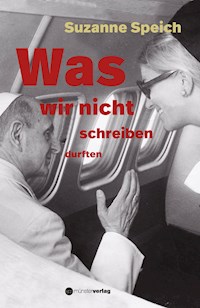 Was wir nicht schreiben durften - Suzanne Speich - ebook