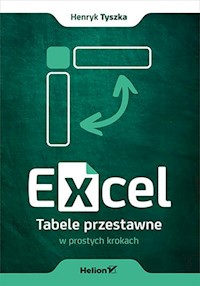 Excel. Tabele przestawne w prostych krokach - Tyszka Henryk - książka