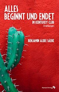 Alles beginnt und endet im Kentucky Club - Benjamin Alire Sáenz - ebook
