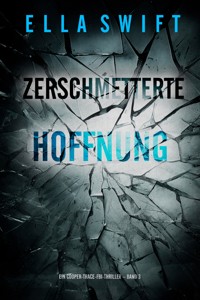 Zerschmetterte Hoffnung (Ein Cooper-Trace-FBI-Thriller – Band 3) - Ella Swift - ebook
