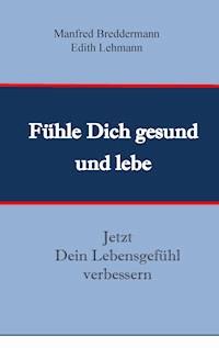 Fühle Dich gesund und lebe - Manfred Breddermann - ebook