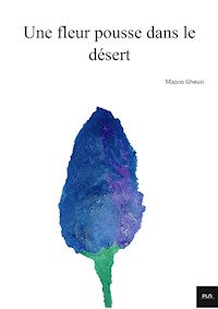 Une fleur pousse dans le désert - Manon Gheusi - ebook