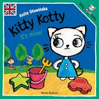 Kitty Kotty It’s mine! - Anita Głowińska - książka