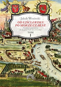Od ujścia Wisły po Morze Czarne, tom I - Jakub Wozinski - ebook