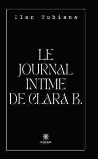 Le journal intime de Clara B. - Ilan Tubiana - ebook