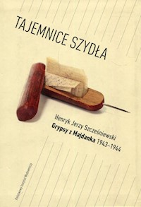 Tajemnice Szydła Grypsy z Majdanka 1943-1944 - Szcześniewski Henryk Jerzy - książka