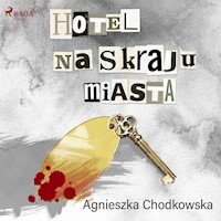 Hotel na skraju miasta - Agnieszka Chodkowska–Gyurics - audiobook
