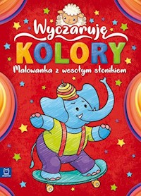 Wyczaruję kolory Malowanka z wesołym słonikiem -  - książka