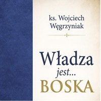 Władza jest Boska - ks. Wojciech Węgrzyniak - audiobook + książka