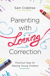 Parenting with Loving Correction - Sam Crabtree - ebook