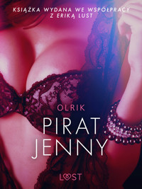 LUST. Pirat Jenny - opowiadanie erotyczne - - Olrik - ebook + audiobook