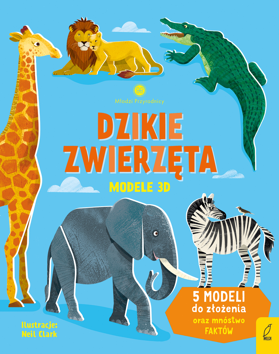 Młodzi przyrodnicy. Dzikie zwierzęta. Modele 3D - Patrycja Zarawska, Abigail Wheatley - książka