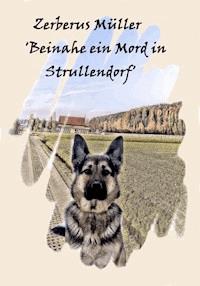 Zerberus Müller 'Beinahe ein Mord in Strullendorf' - Bettina Bäumert - ebook