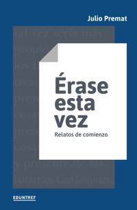 Érase esta vez - Julio Premat - ebook