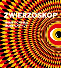 Zwierzoskop - Marie Donzelli, Marie Gastaut - książka