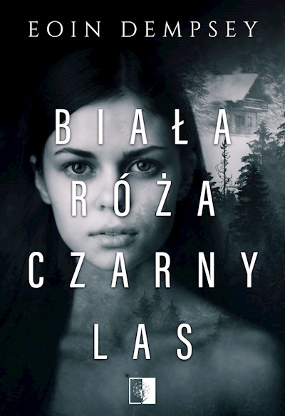 Okładka książki Biała Róża, Czarny Las