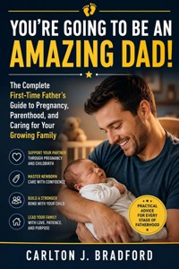 You're Going to Be an Amazing Dad! - Carlton J. Bradford - ebook