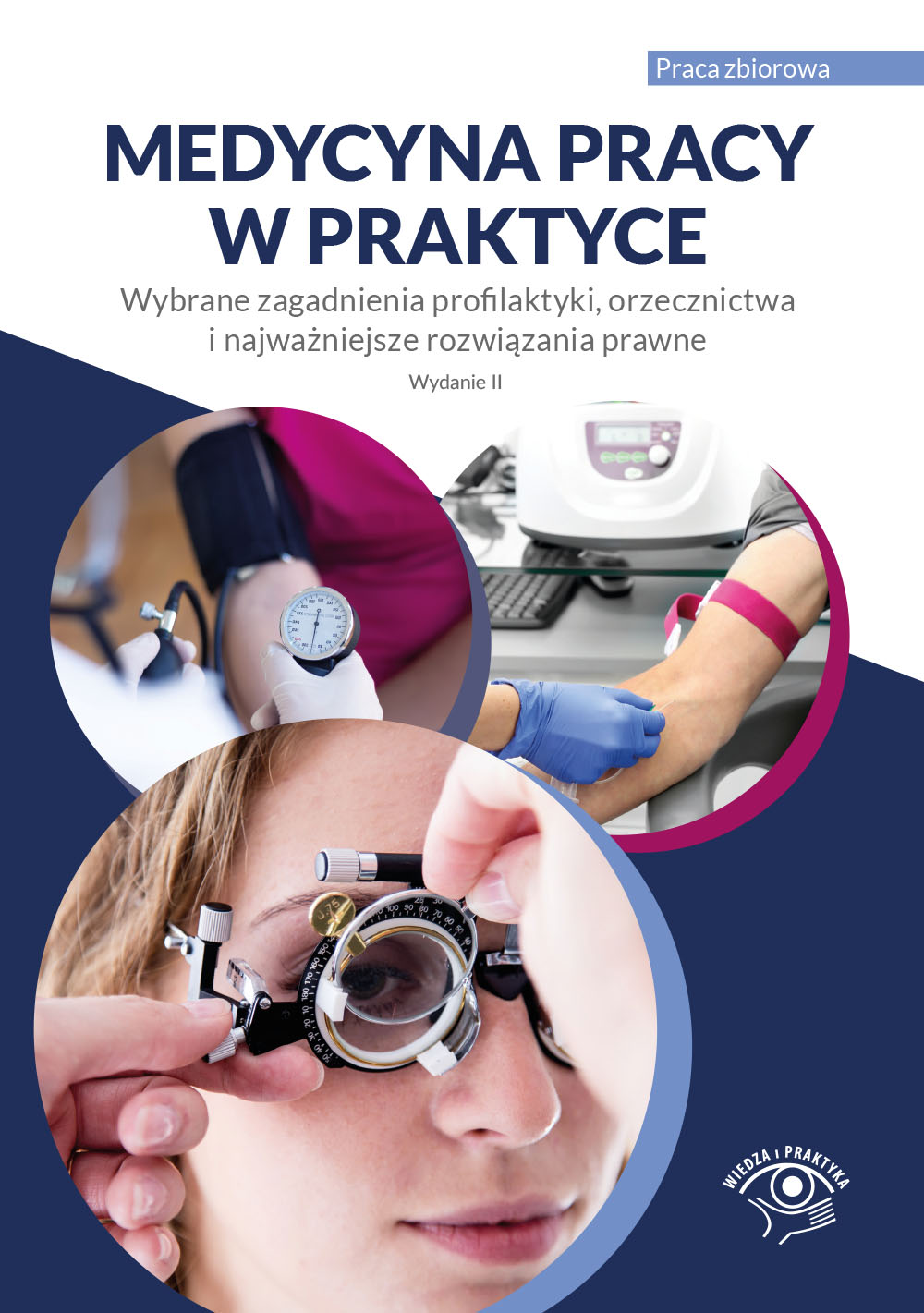 Okładka:Medycyna pracy w praktyce. Wybrane zagadnienia profilaktyki, orzecznictwa i najważniejsze rozwiązania prawne 