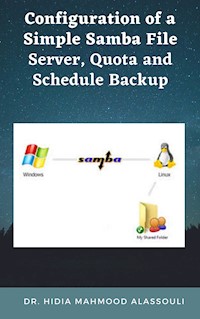 Configuration of a Simple Samba File Server, Quota and Schedule Backup - Dr. Hidaia Mahmood Alassouli - ebook