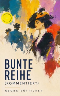Bunte Reihe (Kommentiert) - Georg Bötticher - ebook