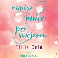 Napisz mnie po swojemu - Cole Tillie - ebook + audiobook