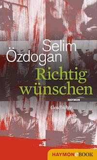 Richtig wünschen - Selim Özdogan - ebook