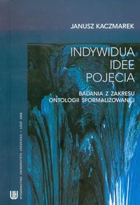 Indywidua idee pojęcia - Kaczmarek Janusz - książka