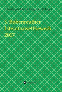 3. Bubenreuther Literaturwettbewerb 2017 - Christoph-Maria Liegener - ebook