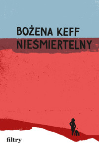 Nieśmiertelny - Bożena Keff - ebook + książka
