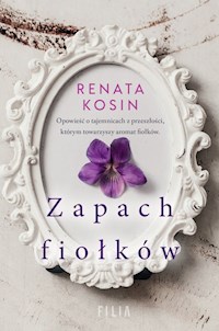 Zapach fiołków - Renata Kosin - ebook + audiobook + książka