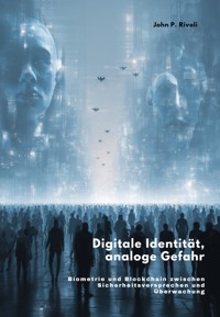 Digitale Identität, analoge Gefahr - John P. Rivoli - ebook