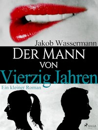 Der Mann von vierzig Jahren - Jakob Wassermann - ebook