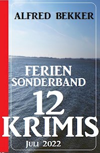 Ferien Sonderband 12 Krimis Juli 2022 - Alfred Bekker - ebook