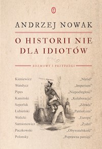 O historii nie dla idiotów - Andrzej Nowak - ebook + książka