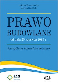 Prawo budowlane od dnia 28 czerwca 2015 r. Szczegółowy komentarz do zmian - Bernatowicz Łukasz, Nosiński Marcin - książka