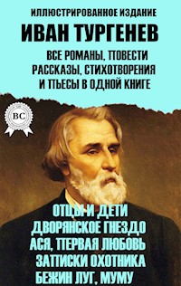 Иван Тургенев. Все романы, повести, рассказы, стихотворения  и пьесы в одной книге. Иллюстрированное издание - Ivan Turgenev - ebook