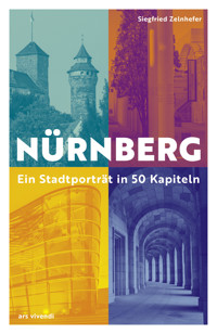 Nürnberg - Ein Stadtporträt in 50 Kapiteln - Siegfried Zelnhefer - ebook