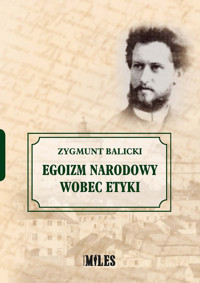 Egoizm narodowy wobec etyki - Balicki Zygmunt - książka