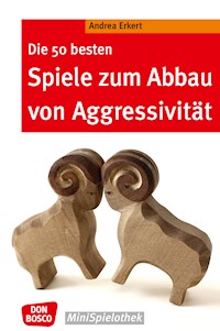 Die 50 besten Spiele zum Abbau von Aggressivität - eBook - Andrea Erkert - ebook