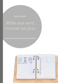 Mille ans sont comme un jour - Hervé Ponsot - ebook