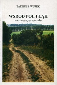 Wśród pól i łąk w czterech porach roku - Tadeusz Wujek - ebook