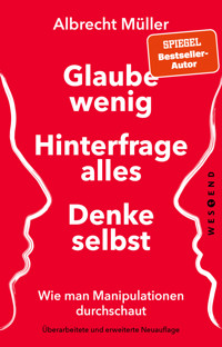 Glaube wenig, hinterfrage alles, denke selbst - Albrecht Müller - ebook