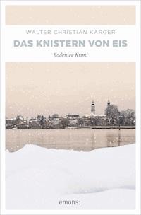 Das Knistern von Eis - Walter Christian Kärger - ebook