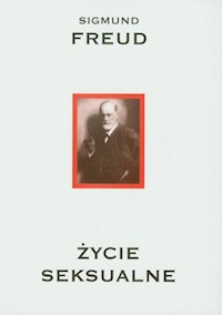 Życie seksualne Dzieła Tom 5 - Freud Sigmund - książka