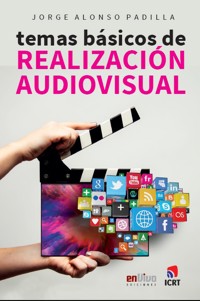 Temas básicos de realización audiovisual - Jorge Alonso Padilla - ebook