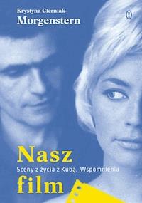 Nasz film. Sceny z życia z Kubą. Wspomnienia - Krystyna Cierniak-Morgenstern - ebook