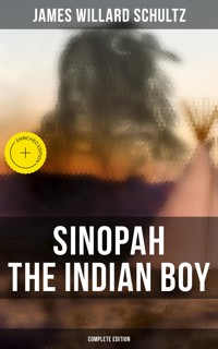 Sinopah the Indian Boy (Complete Edition) - James Willard Schultz - ebook