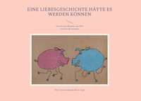 EINE LIEBESGESCHICHTE hätte es werden können - Peter Franz Ferdinand Maria Vogel - ebook
